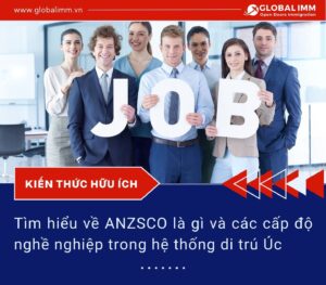 Tìm hiểu về ANZSCO là gì và các cấp độ nghề nghiệp trong hệ thống di trú Úc
