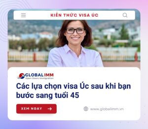 Các lựa chọn visa Úc sau khi bạn bước sang tuổi 45