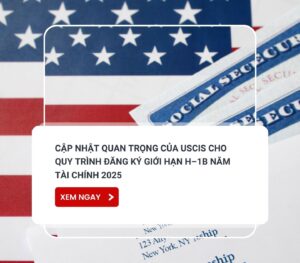 Cập nhật quan trọng của USCIS về H–1B năm tài chính 2025
