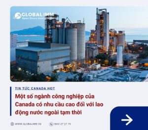 Nhiều ngành công nghiệp của Canada cần lao động nhập cư