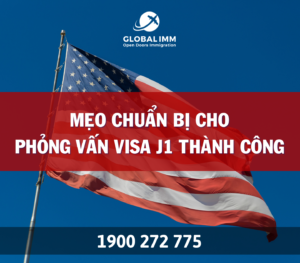 Mẹo chuẩn bị cho phỏng vấn Visa J1 thành công