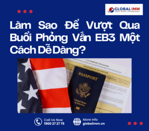 Làm Sao Để Vượt Qua Buổi Phỏng Vấn EB3 Một Cách Dễ Dàng?