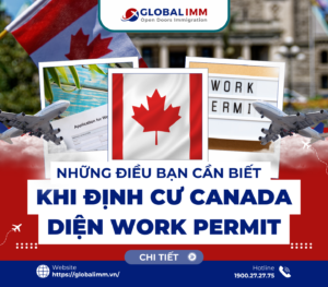 Những điều bạn cần biết khi định cư Canada diện Work Permit
