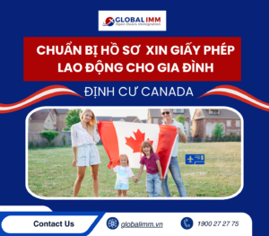 Chuẩn bị hồ sơ visa Canada để xin giấy phép lao động cho gia đình