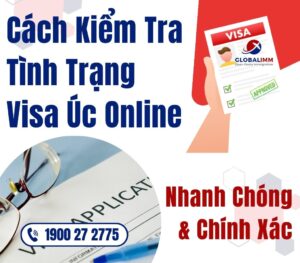 Cách kiểm tra tình trạng Visa Úc online nhanh chóng & chính xác