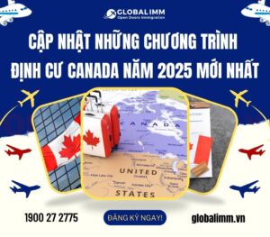 Cập nhật những chương trình định cư Canada năm 2025 mới nhất
